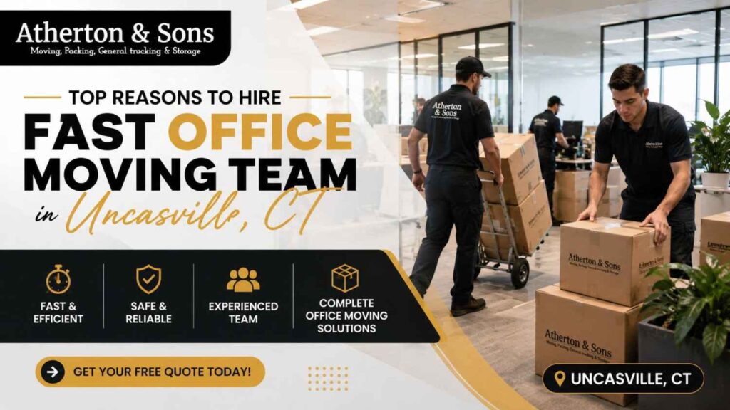 Top Reasons to Hire Fast Office Moving Team in Uncasville, CT